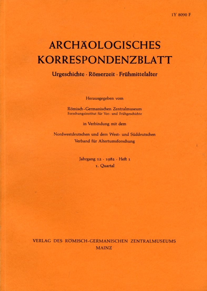   Archäologisches Korrespondenzblatt. Urgeschichte - Römerzeit - Frühmittelalter. Jahrgang 12. 1982. Heft 1. 