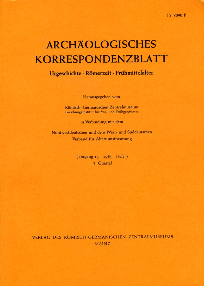   Archäologisches Korrespondenzblatt. Urgeschichte - Römerzeit - Frühmittelalter. Jahrgang 15. 1985. Heft 3. 