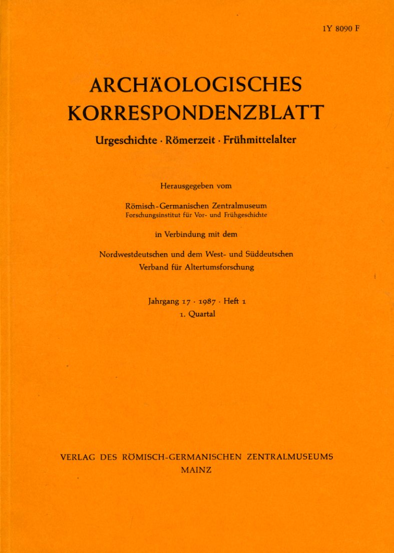   Archäologisches Korrespondenzblatt. Urgeschichte - Römerzeit - Frühmittelalter. Jahrgang 17. 1987. Heft 1. 