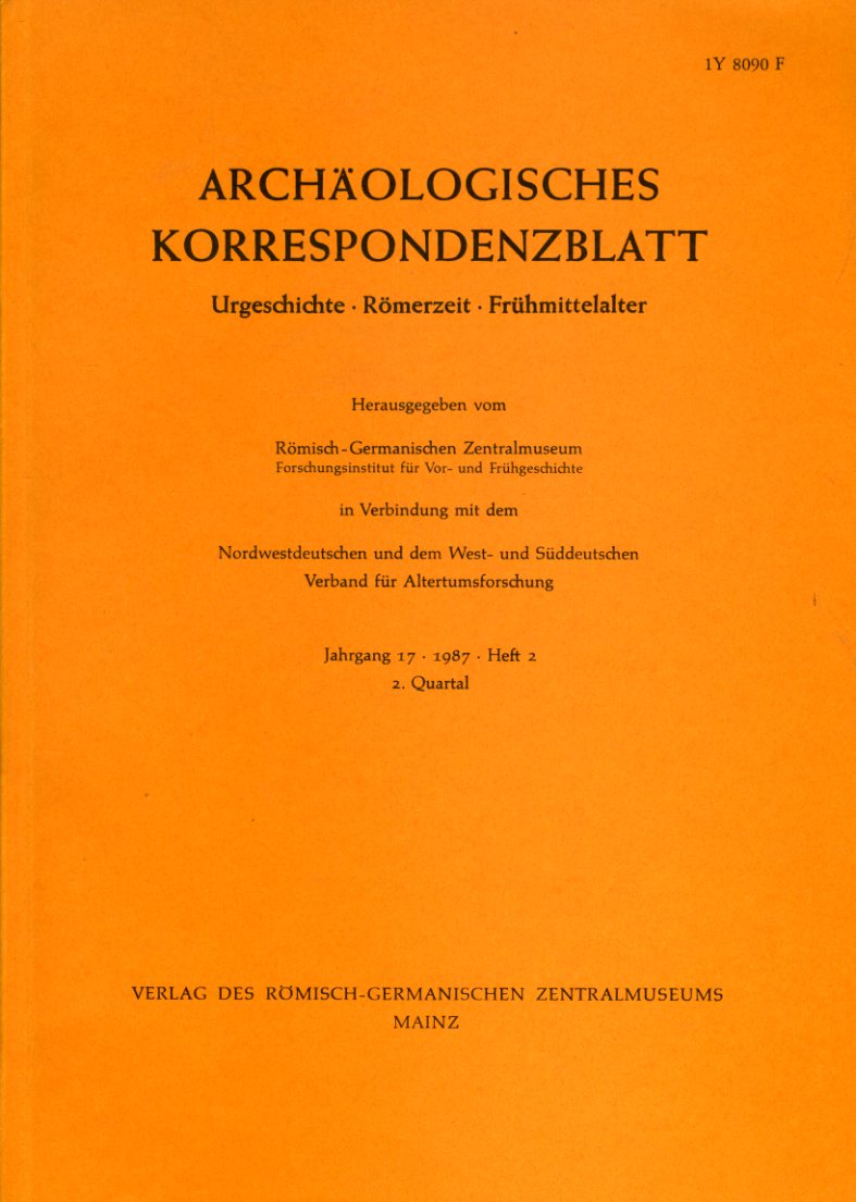   Archäologisches Korrespondenzblatt. Urgeschichte - Römerzeit - Frühmittelalter. Jahrgang 17. 1987. Heft 2. 