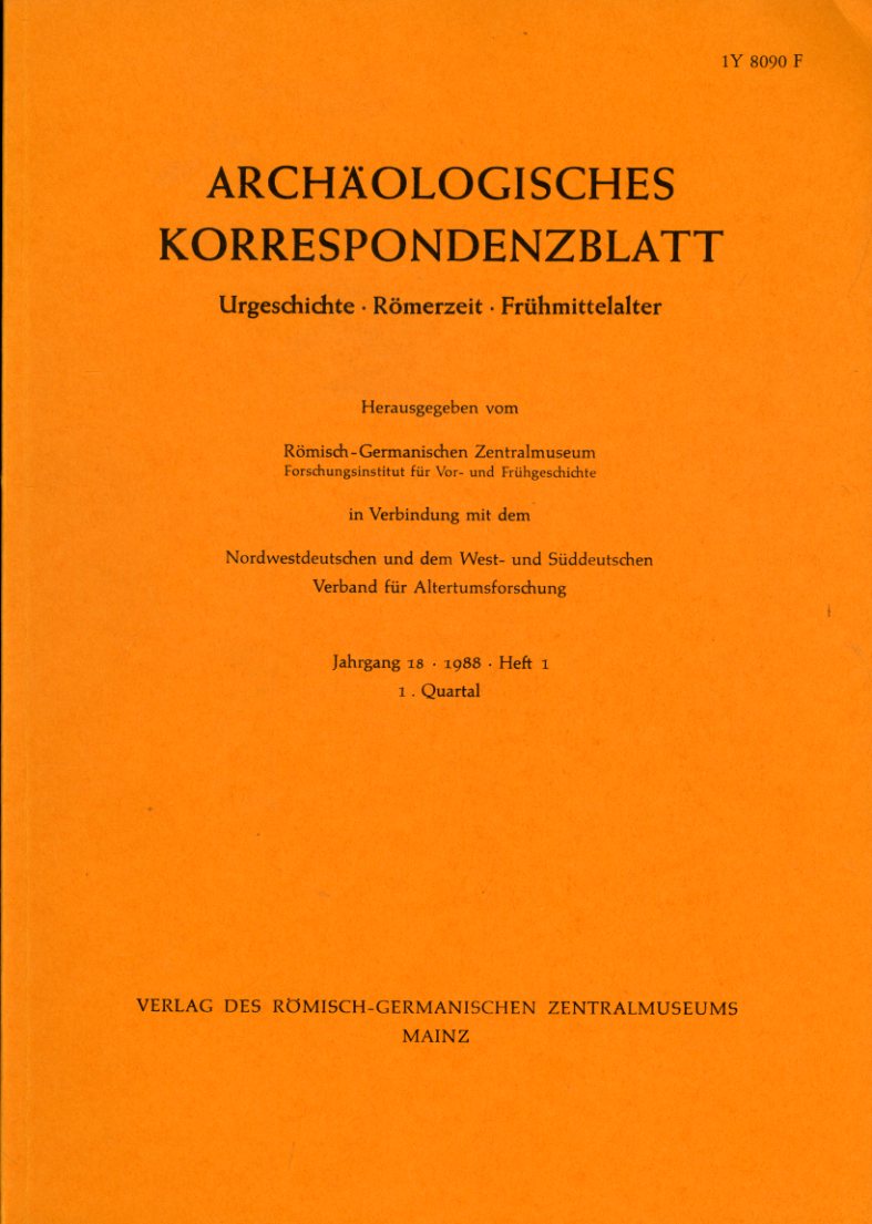   Archäologisches Korrespondenzblatt. Urgeschichte - Römerzeit - Frühmittelalter. Jahrgang 18. 1988. Heft 1. 