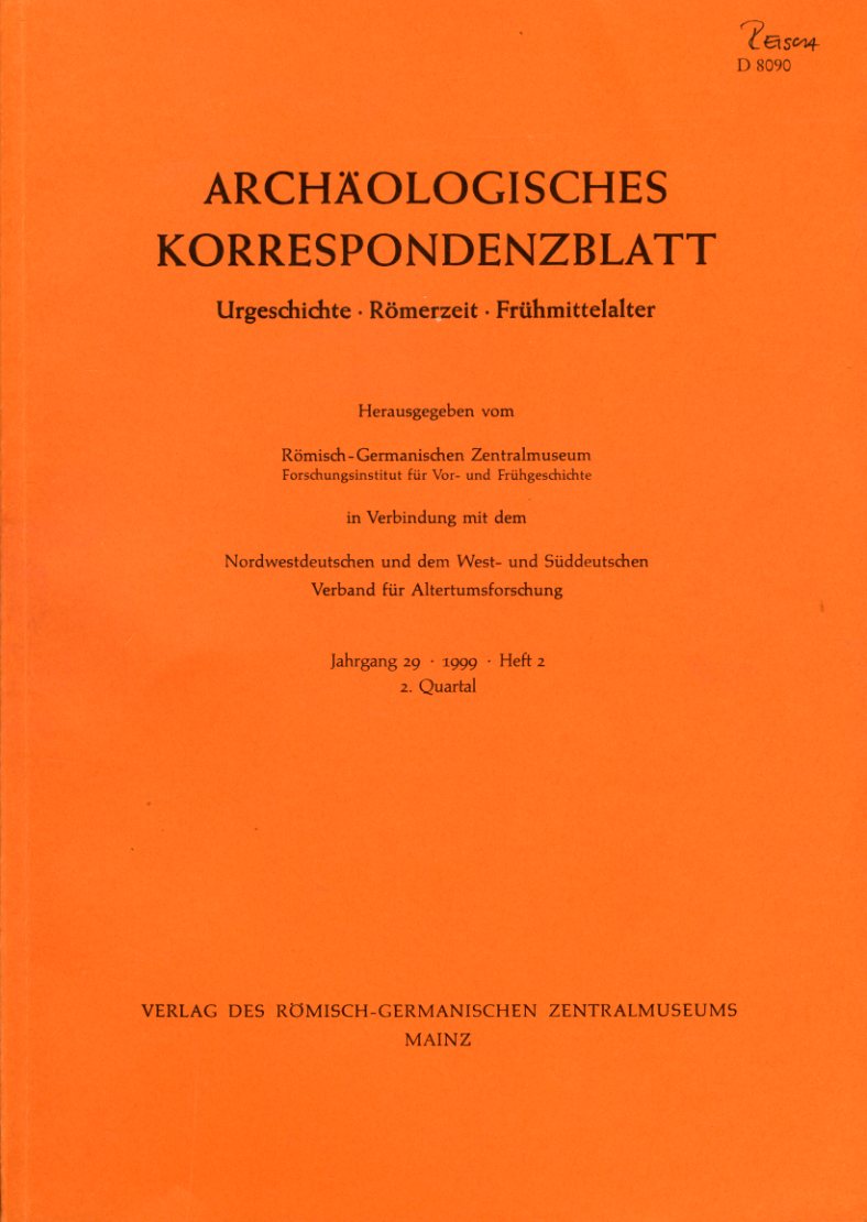   Archäologisches Korrespondenzblatt. Urgeschichte - Römerzeit - Frühmittelalter. Jahrgang 29. 1999. Heft 2. 