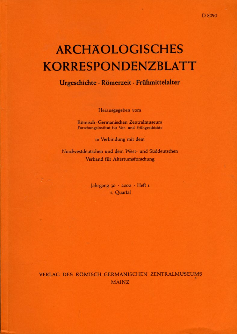   Archäologisches Korrespondenzblatt. Urgeschichte - Römerzeit - Frühmittelalter. Jahrgang 30. 2000. Heft 1. 