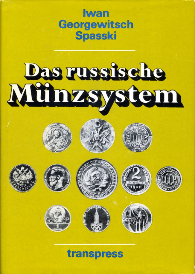 Spasski, Iwan Georgewitsch:  Das russische Münzsystem. Ein historisch-numismatischer Abriß. 