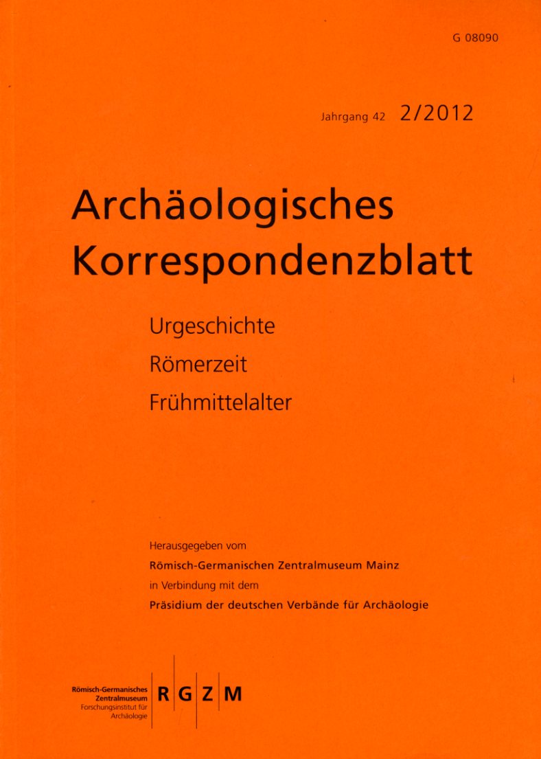   Archäologisches Korrespondenzblatt. Urgeschichte - Römerzeit - Frühmittelalter. Jahrgang 42. 2012. Heft 2. 