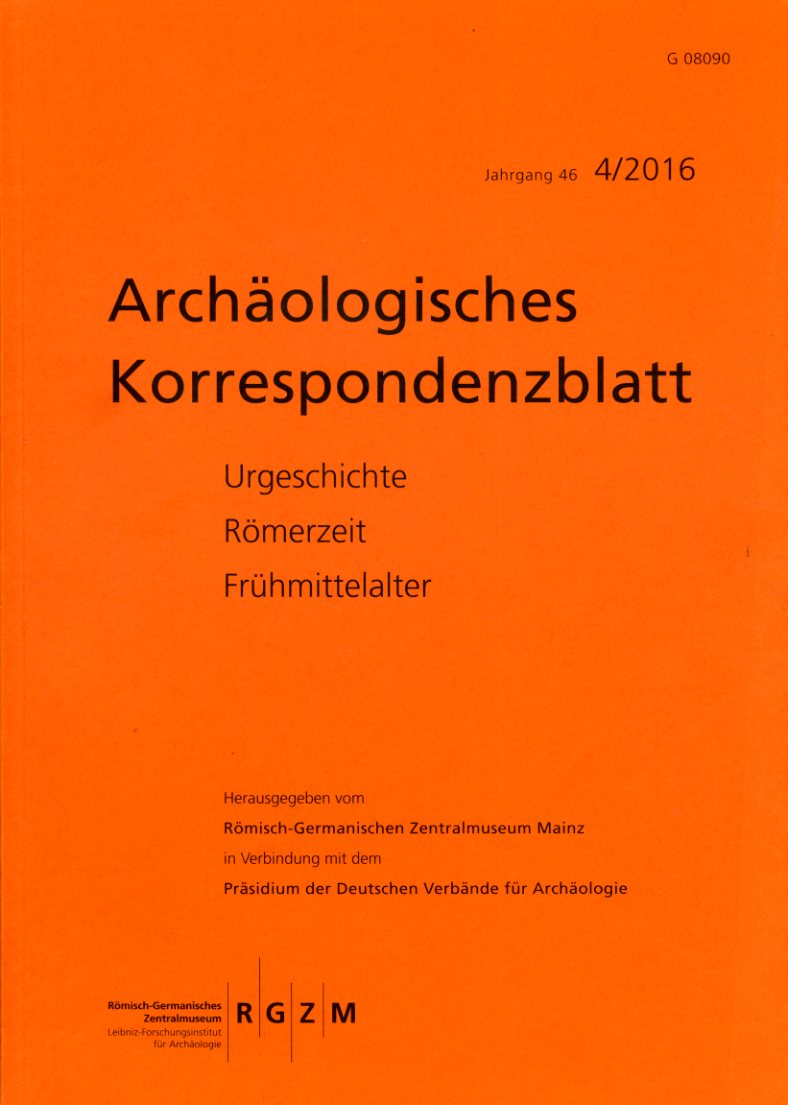   Archäologisches Korrespondenzblatt. Urgeschichte - Römerzeit - Frühmittelalter. Jahrgang 46. 2016. Heft 4. 