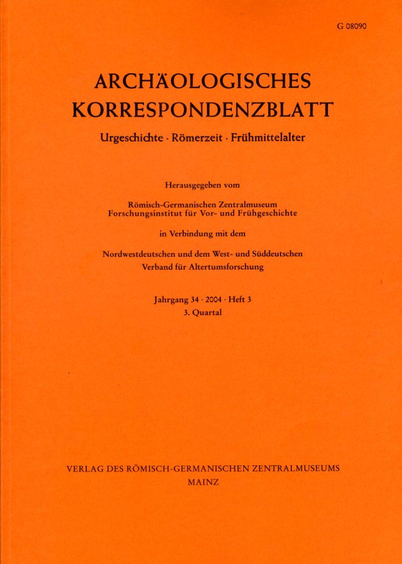   Archäologisches Korrespondenzblatt. Urgeschichte - Römerzeit - Frühmittelalter. Jahrgang 34. 2004. Heft 3. 