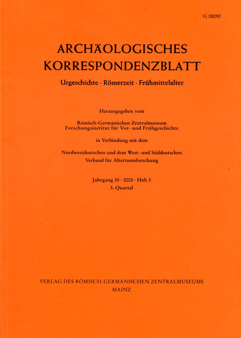   Archäologisches Korrespondenzblatt. Urgeschichte - Römerzeit - Frühmittelalter. Jahrgang 35. 2005. Heft 3. 