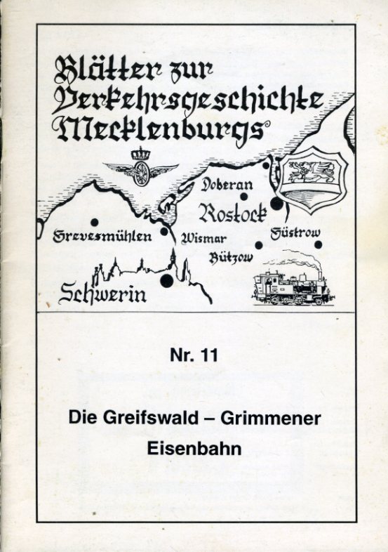 Homann, Werner:  Die Greifswald - Grimmener Eisenbahn. Blätter zur Verkehrsgeschichte Mecklenburgs 11. 