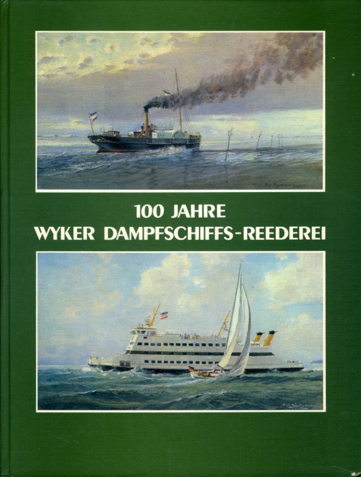  100 Jahre Wyker Dampfschiffs-Reederei Föhr-Amrum GMBH.1885-1985. Chronik einer Inselreederei. 