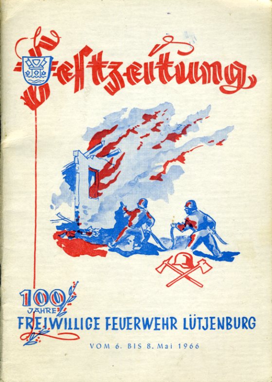   100 Jahre Freiwillige Feuerwehr Lütjenburg (Ostholstein) 1866 - 1966. 