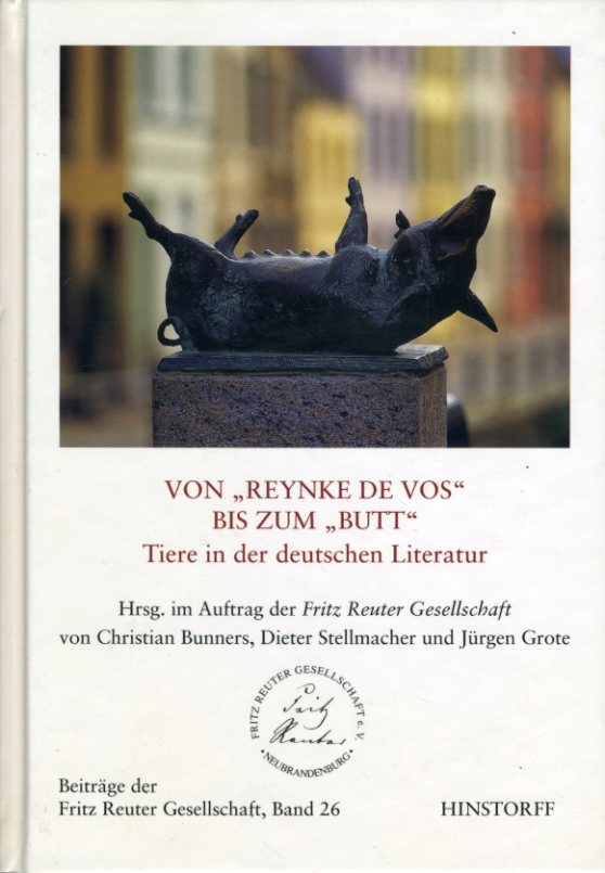 Bunners, Christian (Hrsg.):  Von "Reynke de vos" bis zum "Butt" - Tiere in der deutschen Literatur. Beiträge der Fritz-Reuter-Gesellschaft Band 26. 