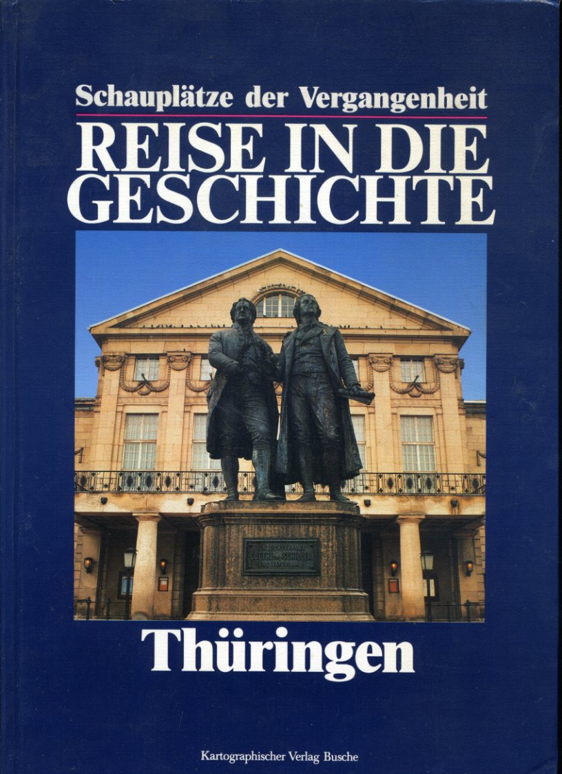   Reise in die Geschichte. Schauplätze der Vergangenheit. Thüringen. 
