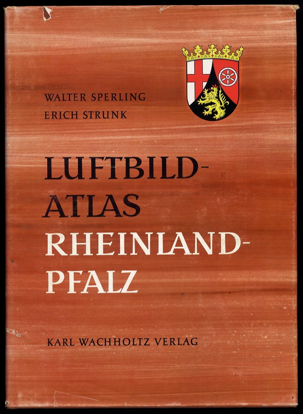 Sperling, Walter und Erich Strunk:  Luftbildatlas Rheinland-Pfalz. Eine Landeskunde in 72 farbigen Luftaufnahmen. 