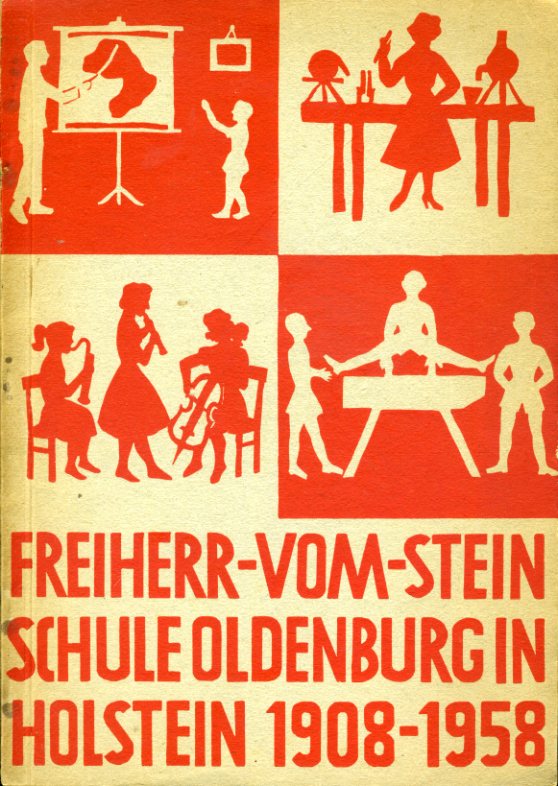   Freiherr-vom-Stein Schule Oldenburg in Holstein 1908 - 1958. Festschrift zum 50. Bestehen der Schule. 
