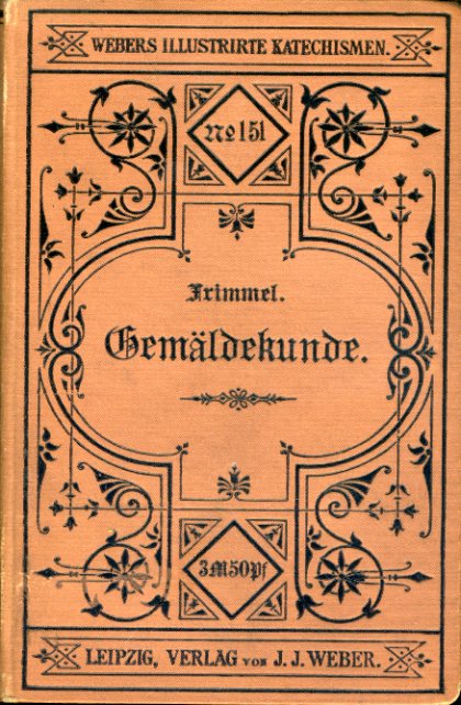 Frimmel, Theodor von:  Handbuch der Gemäldekunde. Webers illustrierte Katechismen 151. 