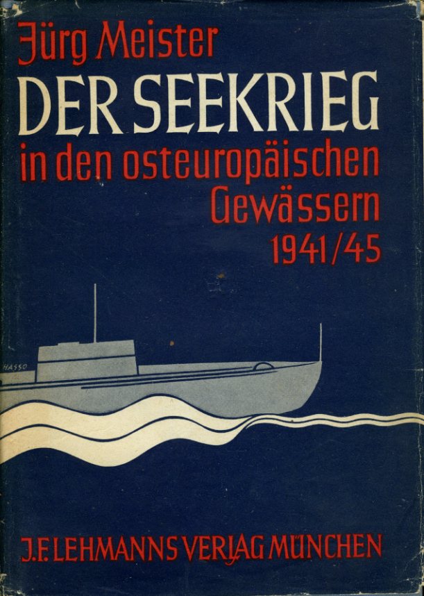 Meister, Jürg:  Der Seekrieg in den osteuropäischen Gewässern 1941 - 1945. 