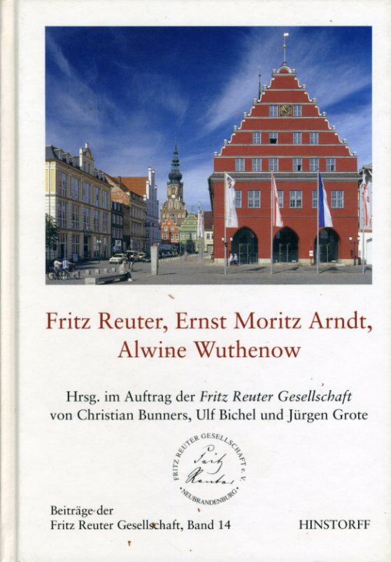 Bunners, Christian (Hrsg.):  Fritz Reuter, Ernst Moritz Arndt, Alwine Wuthenow. Beiträge der Fritz-Reuter-Gesellschaft 14. 