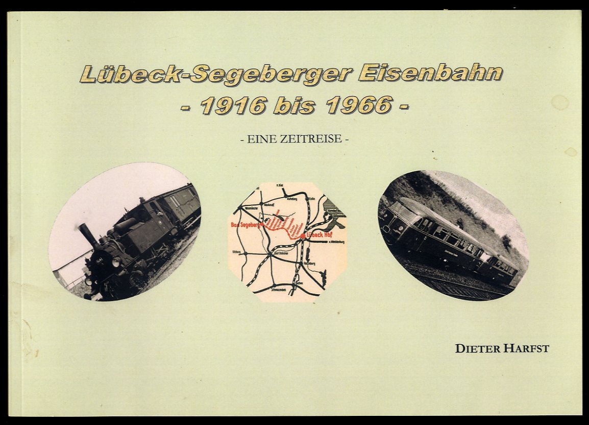 Harfst, Dieter:  Lübeck-Segeberger Eisenbahn von 1916 bis 1966. Eine Zeitreise. 