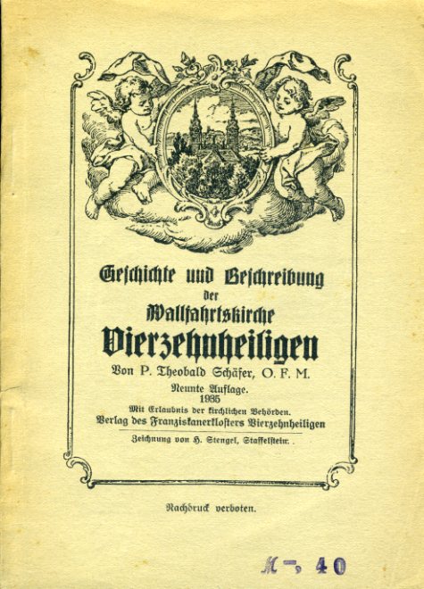 Schäfer, Theobald:  Geschichte und Beschreibung der Wallfahrtskirche Vierzehnheiligen. 