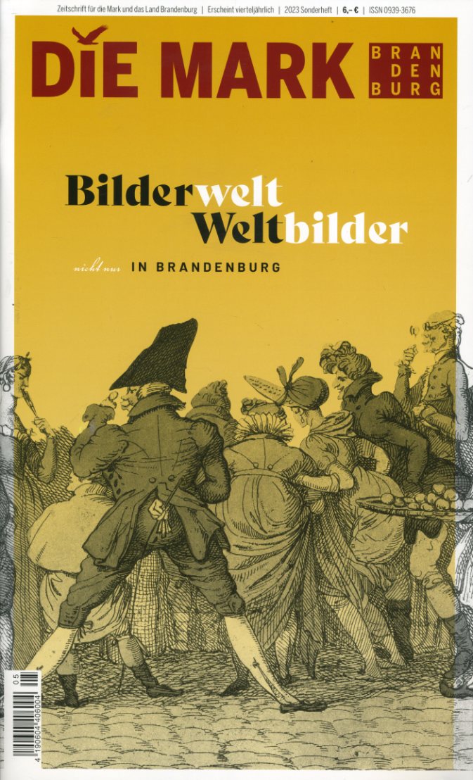   Bilderwelt Weltbilder nicht nur in Brandenburg. Die Mark Brandenburg. Zeitschrift für die Mark und das Land Brandenburg. Sonderheft 2023. 
