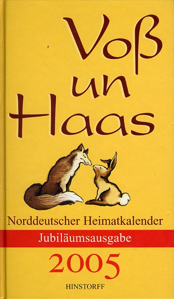   Voß un Haas. Norddeutscher Heimatkalender 2005. 