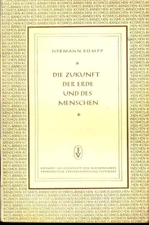 Römpp, Hermann:  Die Zukunft der Erde und des Menschen. Kosmos. Gesellschaft der Naturfreunde. Kosmos-Bändchen 176. 