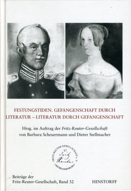Scheuermann, Barbara (Hrsg.):  Festungstiden. Gefangenschaft durch Literatur - Literatur durch Gefangenschaft. Beiträge der Fritz-Reuter-Gesellschaft 32. 