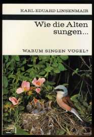 Linsenmair, Karl-Eduard:  Wie die Alten sungen ... Warum singen Vögel? Kosmos Bibliothek Bd. 258. Gesellschaft der Naturfreunde. 