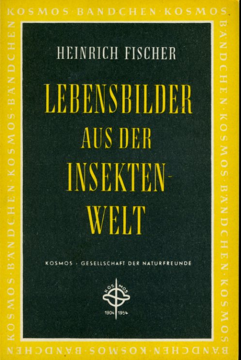 Fischer, Heinrich:  Lebensbilder aus der Insektenwelt. Kosmos. Gesellschaft der Naturfreunde. Kosmos Bibliothek 202. 