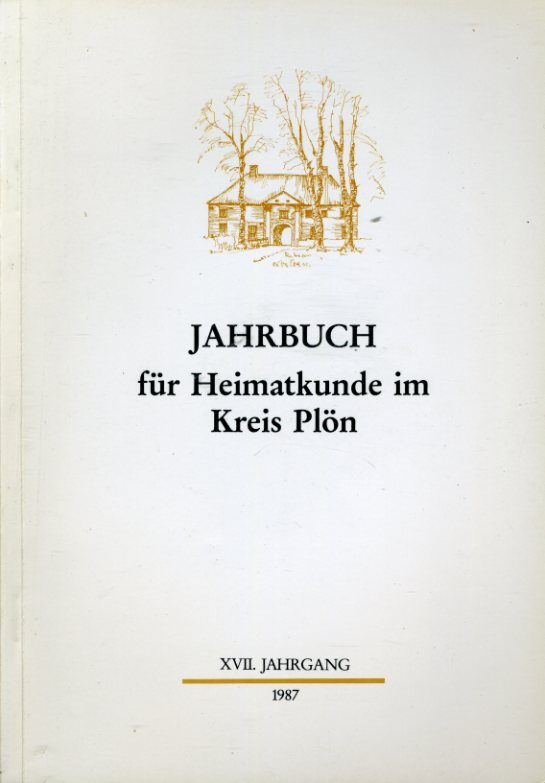  Jahrbuch für Heimatkunde im Kreis Plön - Holstein 1987. 17. Jahrgang. 
