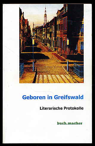 Lange, Ilse:  Geboren im Greifswald. Literarische Protokolle. Buch.Macher Vor.Ort 17. 