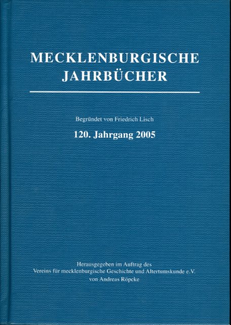Röpke, Andreas (Hrsg.):  Mecklenburgische Jahrbücher 120. Jahrgang 2005. 