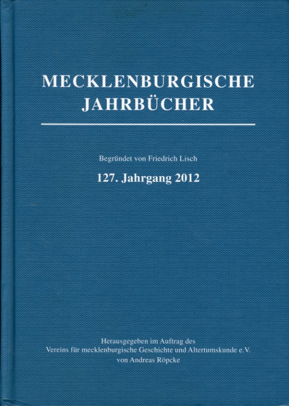 Röpke, Andreas (Hrsg.):  Mecklenburgische Jahrbücher 127. Jahrgang 2012. 