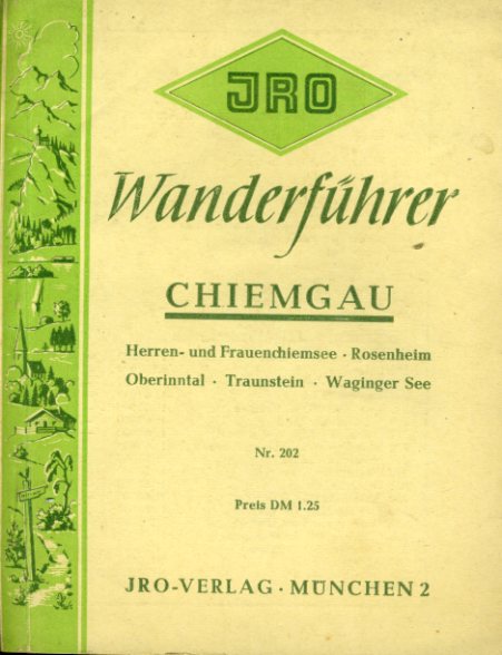   Wanderführer Chiemgau. Herren- und Frauen-Chiemsee, Rosenheim, Oberinntal, Traunstein, Waginger See. IRO-Wanderführer 202. 
