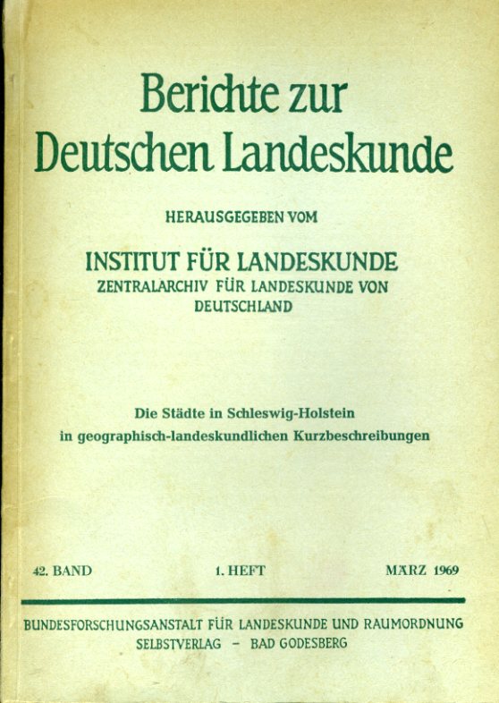   Die Städte in Schleswig-Holstein in geographisch-landeskundlichen Kurzbeschreibungen. Berichte zur Deutschen Landeskunde, 42. Band, 1. Heft. 