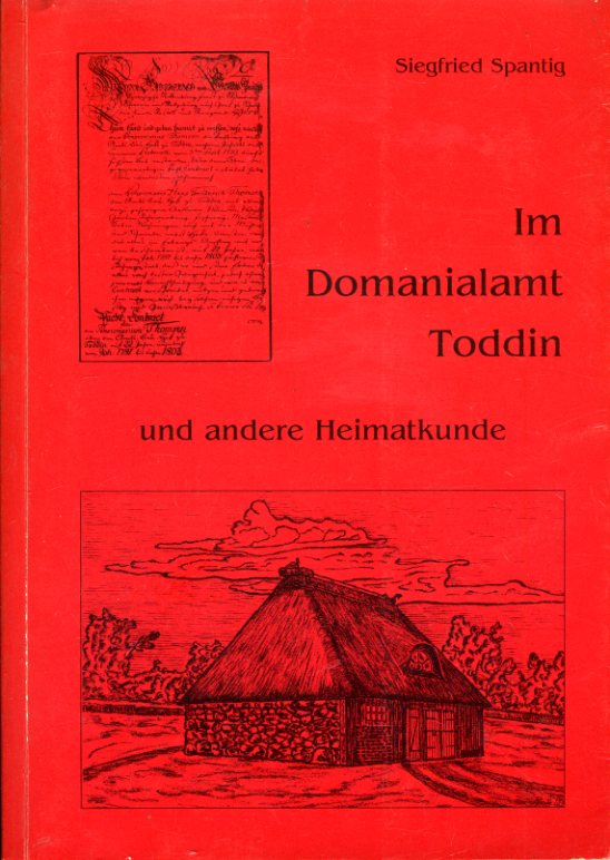 Spantig, Siegfried:  Im Domanialamt Toddin und andere Heimatkunde. 