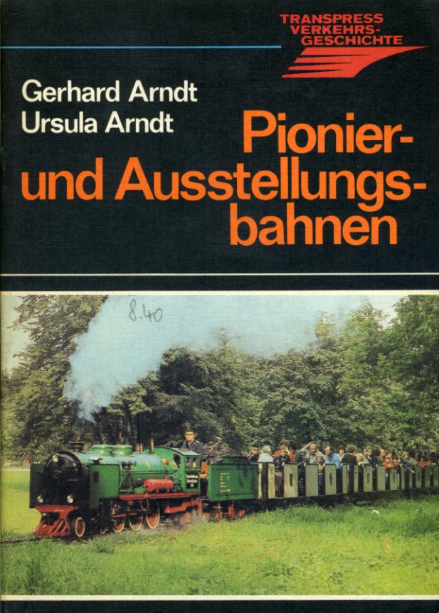   Pionier- und Ausstellungsbahnen. Transpress-Verkehrsgeschichte. 