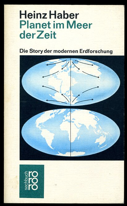 Heinz Haber:  Planet im Meer der Zeit. Die Story der modernen Erdforschung. rororo Sachbuch. 