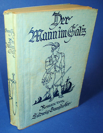 Ganghofer, Ludwig:  Der Mann im Salz. Roman aus dem Anfang des 17. Jahrhunderts. 
