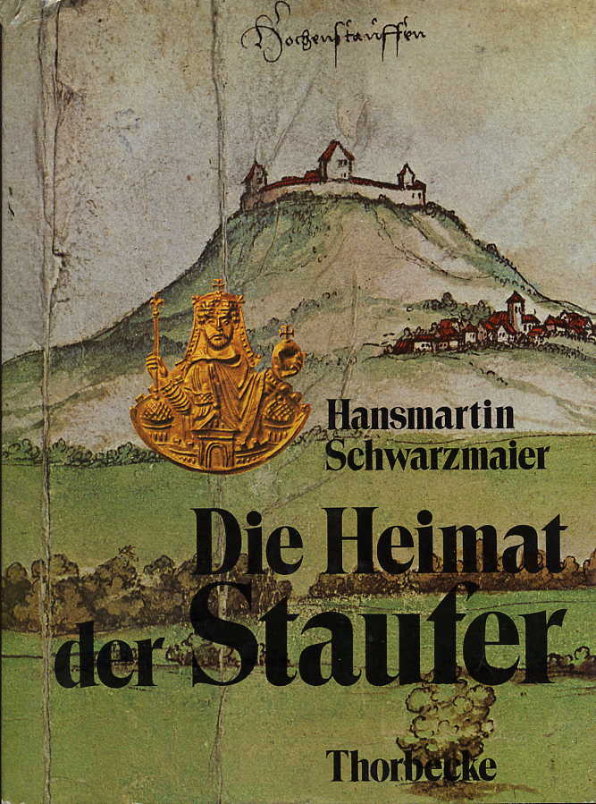 Schwarzmaier, Hansmartin:  Die Heimat der Staufer. Bilder und Dokumente aus einhundert Jahren staufischer Geschichte in Südwestdeutschland. 