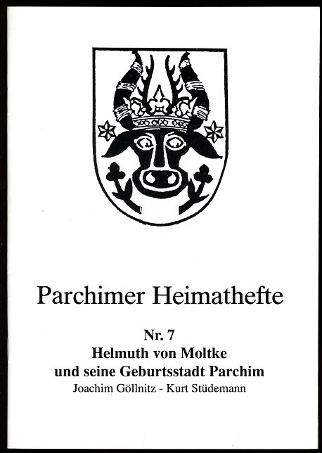 Göllnitz, Joachim und Kurt Stüdemann:  Helmuth von Moltke und seine Geburtsstadt Parchim. Parchimer Heimathefte Nr. 7. 