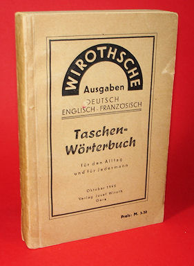   Deutsch Englisch Französisch. Taschenwörterbuch für den Alltag und für Jedermann. Wirothsche Ausgaben. 