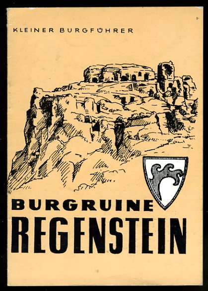 Bauerfeind, Hans:  Kleiner Burgführer. Brurgruine Regenstein. 
