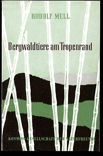 Mell, Rudolf:  Bergwaldtiere am Tropenrand. Kosmos. Gesellschaft der Naturfreunde. Die Kosmos Bibliothek 227. 