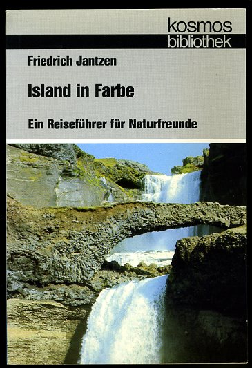 Jantzen, Friedrich:  Island in Farbe. Ein Reiseführer für Naturfreunde. Kosmos. Gesellschaft der Naturfreunde. Die Kosmos Bibliothek 305. 