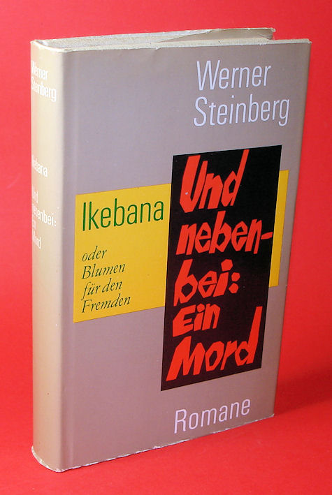Steinberg, Werner:  Ikebana oder Blumen für den Fremden. Roman. Und nebenbei: Ein Mord. Kriminalroman. 