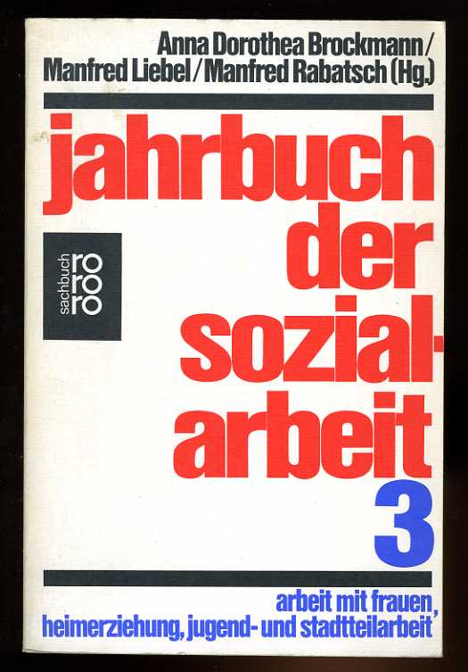 Brockmann, Anna Dorothea, Manfred Liebl und Manfred  Rabatsch:  Jahrbuch der Sozialarbeit 3. 