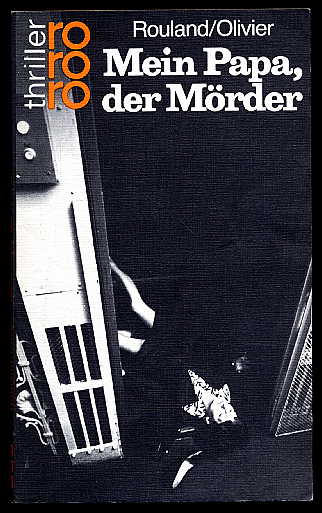 Rouland, Jean-Paul und Claude Oliver:  Mein Papa, der Mörder : Kriminalroman. Dt. von Sabine Reinhardt, rororo , 2482 : rororo-Thriller 