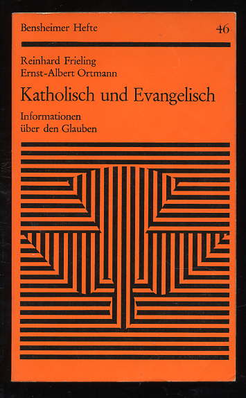 Frieling, Reinhard und Ernst-Albert Ortmann:  Katholisch und Evangelisch. Informationen über den Glauben. Bensheimer Hefte Nr. 46 